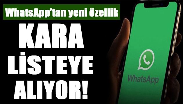 WhatsApp son görülme özelliğini değiştiriyor: Artık kara listede!