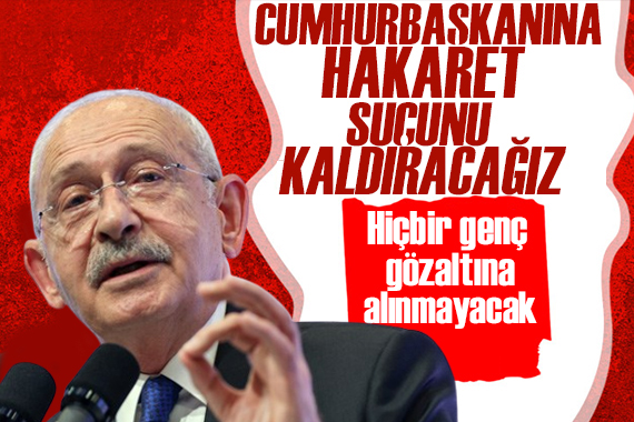 Kemal Kılıçdaroğlu: Cumhurbaşkanına hakaret suçunu kaldıracağız