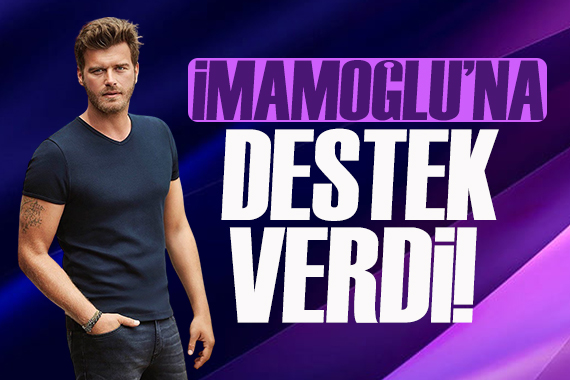 Kıvanç Tatlıtuğ dan İmamoğlu na destek