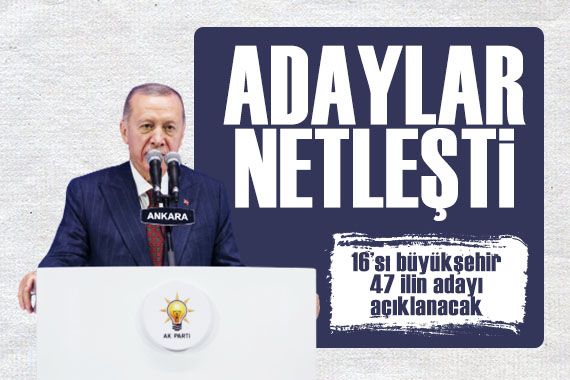Erdoğan ın açıklayacağı adaylar netleşti! İşte 16 büyükşehir dahil 47 ildeki belediye başkan adayları...