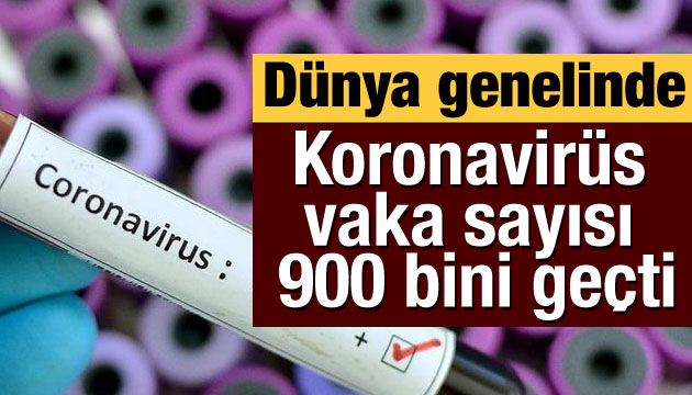 Koronavirüs vaka sayısı 900 bini geçti!