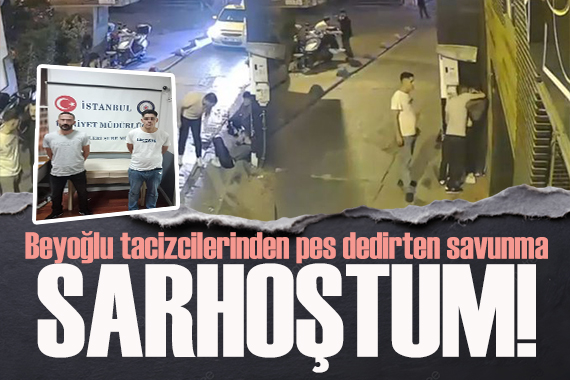 Beyoğlu nda sokak ortasında taciz! İfadesi ortaya çıktı