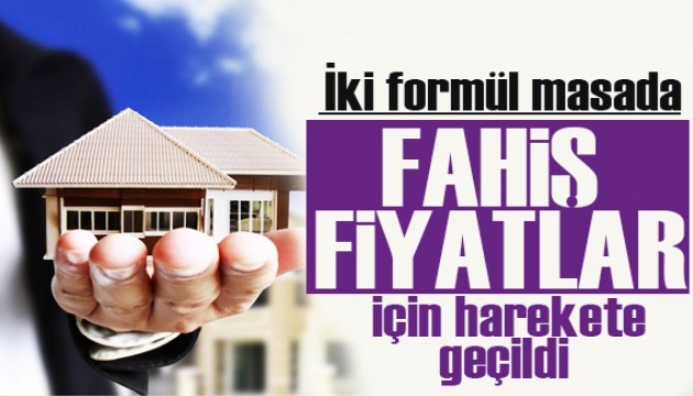 Fahiş kira ve ev fiyatları için düğmeye basıldı!