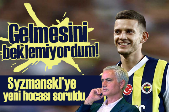 Szymanski den Mourinho itirafı! Gelmesini beklemiyordum