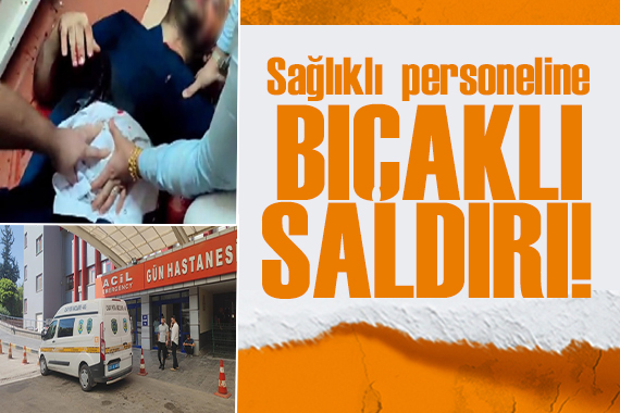 Gaziantep te sağlık personeline korkunç saldırı!