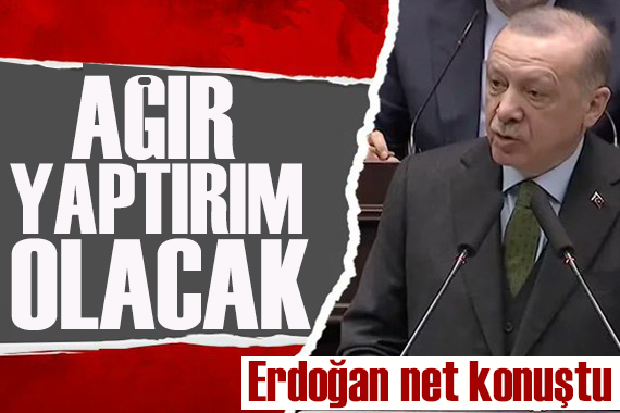 Cumhurbaşkanı Erdoğan: Ağır yaptırım olacak