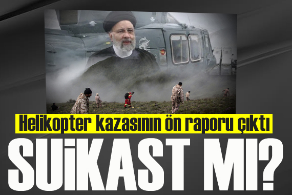 İran da helikopter kazasının ön raporu çıktı: Suikast mı?