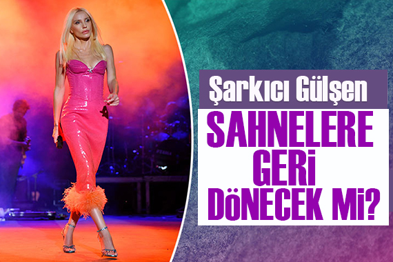 Menajeri açıkladı: Gülşen sahnelere dönüyor mu?