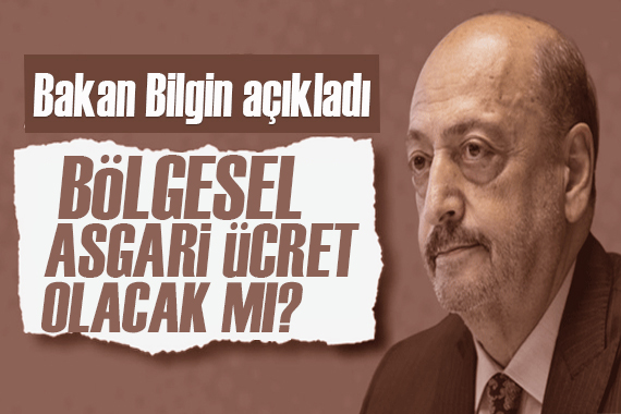 Bakan Vedat Bilgin açıkladı: Bölgesel asgari ücret olacak mı?