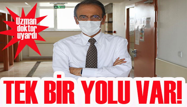 Uzman doktor uyardı: Tek bir yolu var!