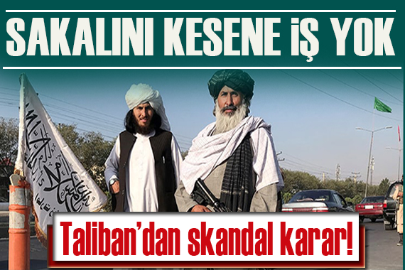 Taliban dan bir skandal daha! Sakalını kesene iş yok