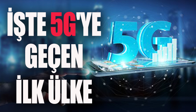 İşte 5G ye geçen ilk ülke