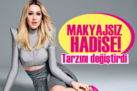 Hadise makyajsız görüntülendi!