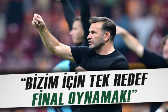 Okan Buruk: Bizim için tek büyük hedef San Mames te final oynamak