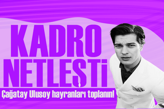 Kadro netleşiyor! Çağatay Ulusoy lu  Gaddar  dizisine usta isim dahil oldu