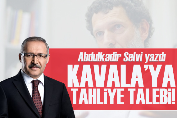 Abdulkadir Selvi yazdı: Kavala davasında yeni gelişme