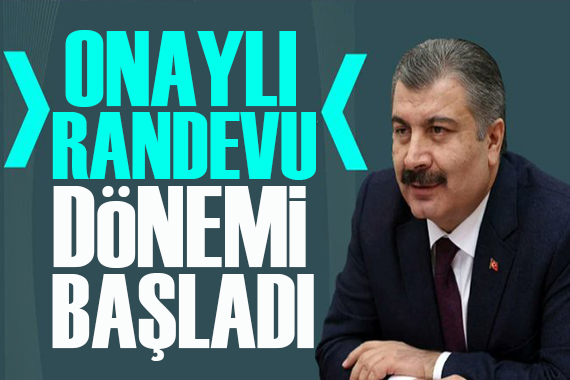 Bakan Fahrettin Koca duyurdu: Onaylı randevu dönemi başlıyor