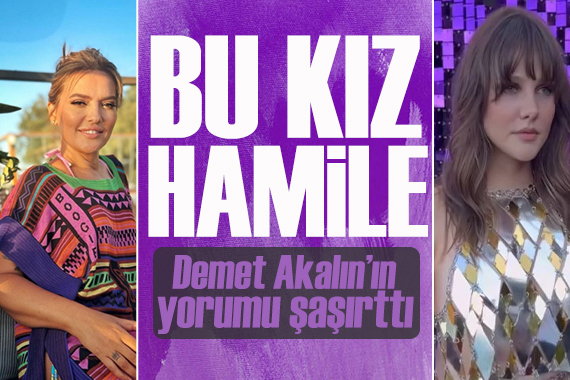 Demet Akalın dan Alina Boz a olay yorumu: Bu kız hamile