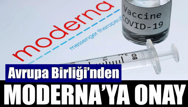 Avrupa Birliği nden Moderna nın Kovid 19 aşısına onay