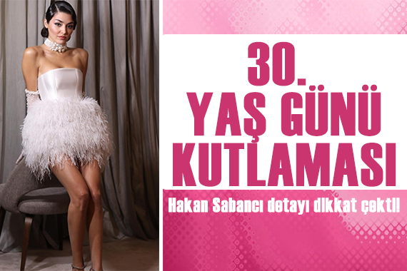 Hande Erçel in 30. yaş kutlaması!