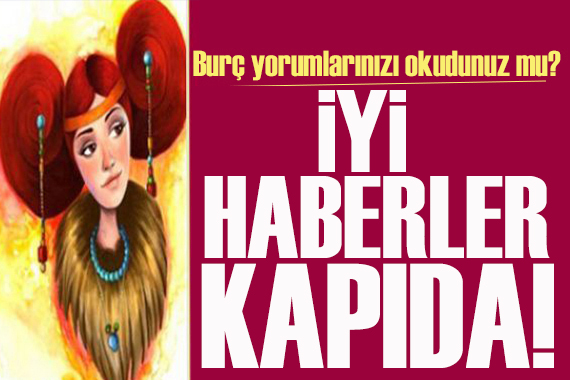 19 Eylül 2023 burç yorumları! Yakın dostlarınızdan alacağınız haberler...
