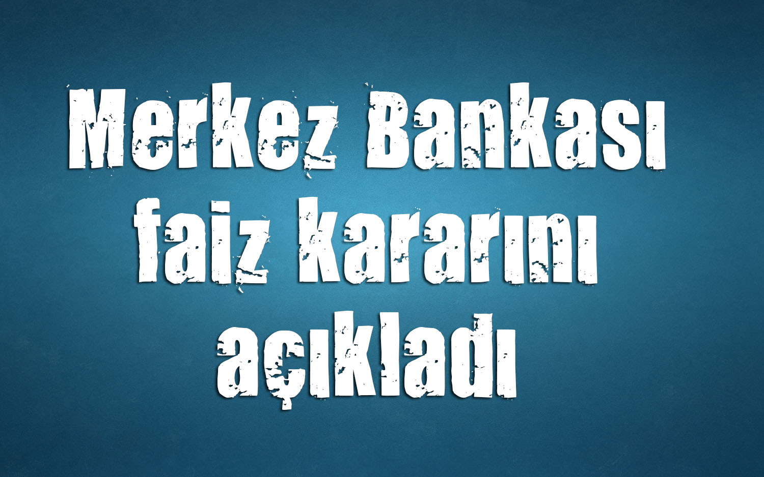 Merkez Bankası faiz kararını açıkladı