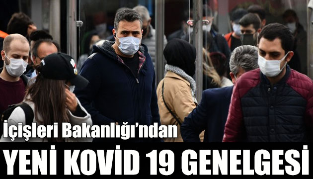 İçişleri Bakanlığı ndan yeni Kovid 19 genelgesi!