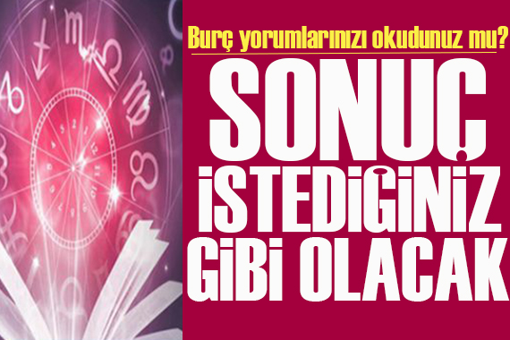 5 Haziran 2023 burç yorumları: Sonuç istediğiniz gibi olacak
