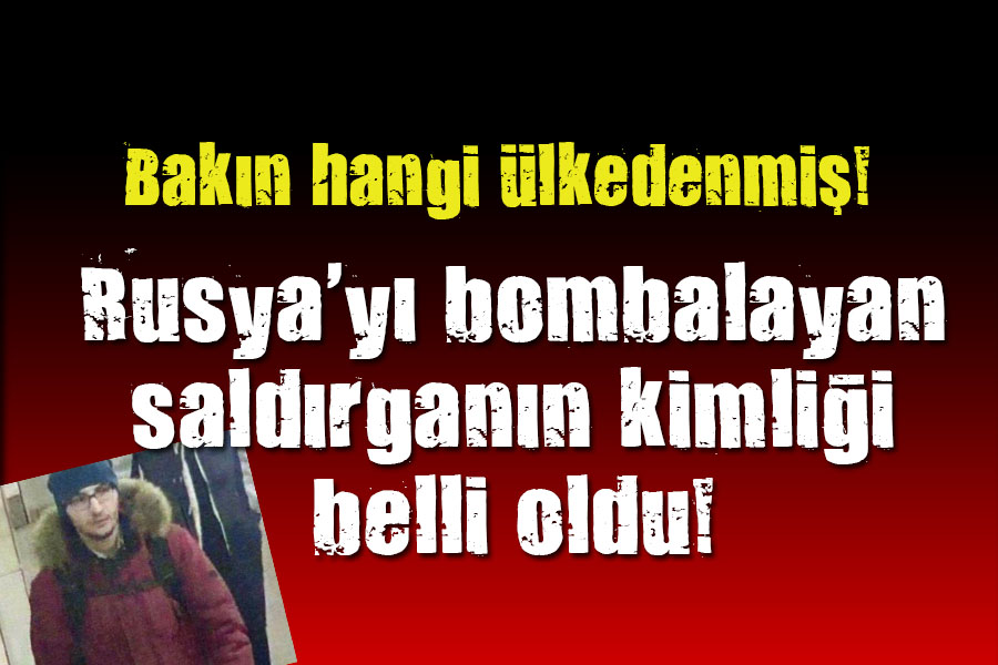 Rusya yı bombalayan saldırganın ülkesi belli oldu