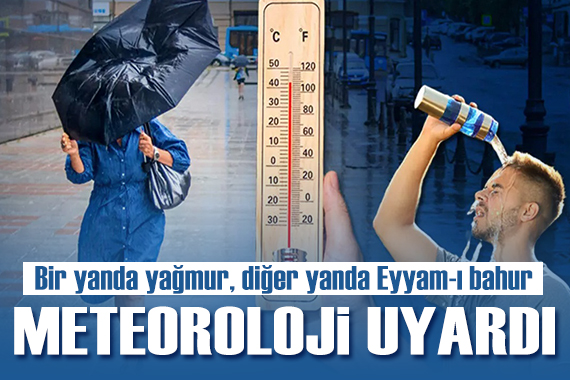 Meteoroloji den yüksek sıcaklık ve sağanak uyarısı: Bu illerde yaşayanlar dikkat!