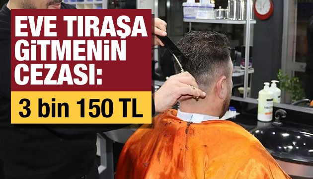 Eve tıraşa gitmenin cezası: 3 bin 150 TL