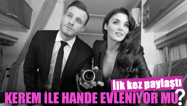 Bomba paylaşım! Kerem Bürsin ile Hande Erçel evleniyor mu?