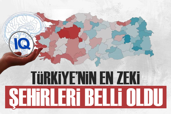 Türkiye nin en zeki illeri belli oldu; İşte o sıralama