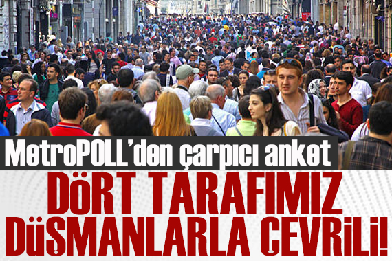 MetroPOLL den çarpıcı anket: Türkiye nin yüzde 64 ü aynı fikirde!