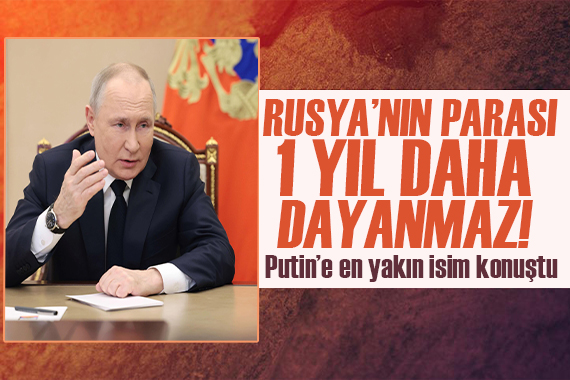 Putin e yakın isim konuştu:  Rusya nın parası 1 yıl daha dayanmaz