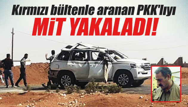 Kırmızı bültenle aranan PKK lıyı MİT yakaladı!