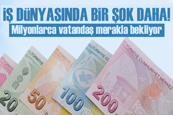 İş dünyasında bir şok daha! Vatandaşlar merakla bekliyor