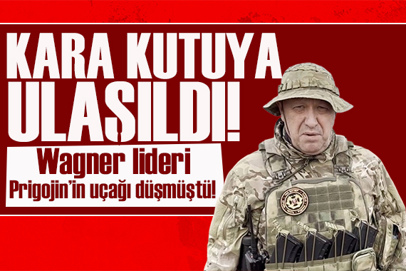 Wagner lideri Prigojin in uçağı düşmüştü: Kara kutuya ulaşıldı!