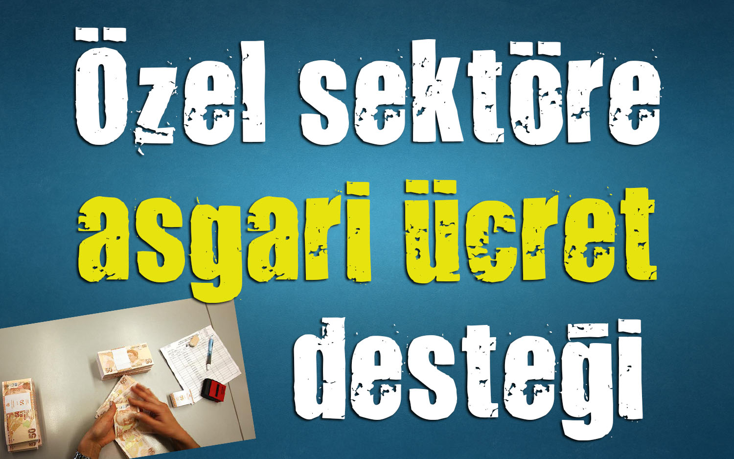 Özel sektöre asgari ücret desteği