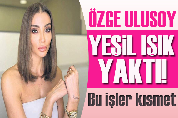 Özge Ulusoy, evliliğe yeşil ışık yaktı: Allah ne yazdıysa o!