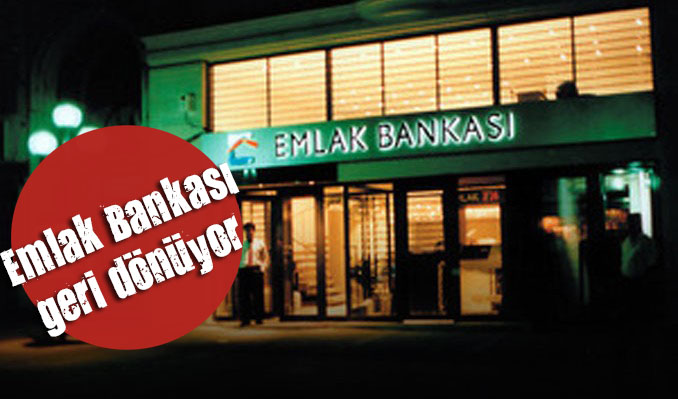 Emlak Bankası geri dönüyor
