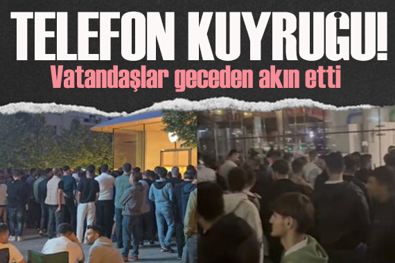 120 bin TL lik telefon kuyruğu! Vatandaşlar geceden akın etti