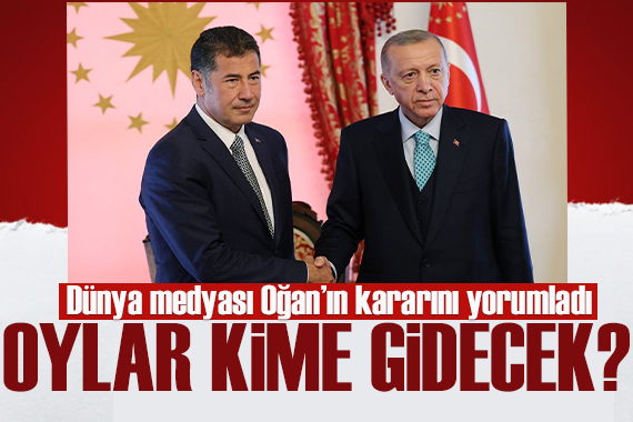 Dünya medyası Sinan Oğan’ın Erdoğan kararını yorumladı: Yarışta güç verebilir!