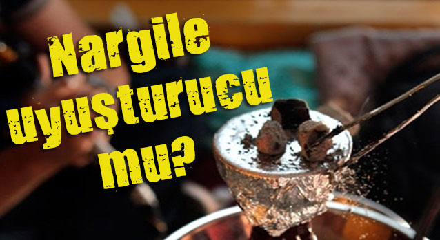 Nargile uyuşturucu mu?