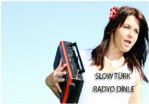SLOW TÜRK RADYO DİNLEMEYİ AŞKA ÇEVİREN İSTASYONU
