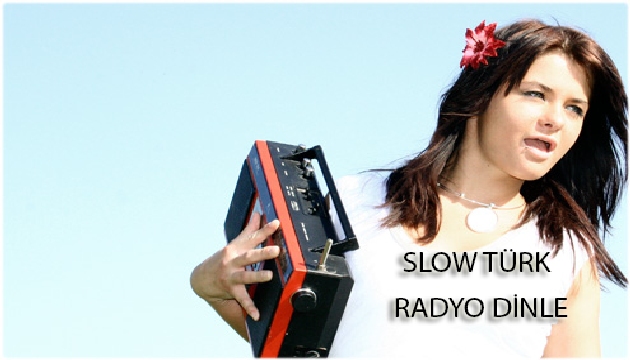 SLOW TÜRK RADYO DİNLEMEYİ AŞKA ÇEVİREN İSTASYONU