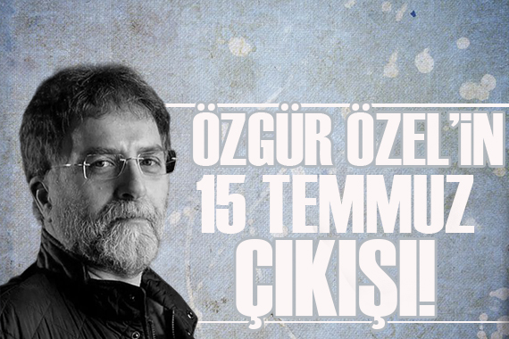 Ahmet Hakan yazdı: Özgür Özel’den serzeniş mesajı