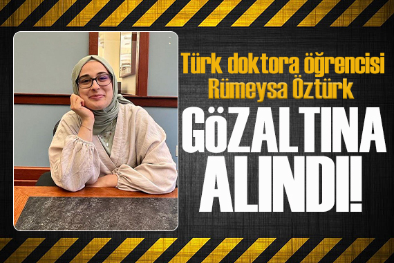 Türk doktora öğrencisi Rümeysa Öztürk ABD de gözaltına alındı