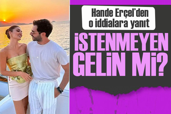 Hande Erçel den istenmeyen gelin iddialarına açıklama