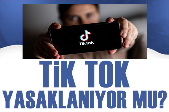 TikTok yasaklanıyor mu ?